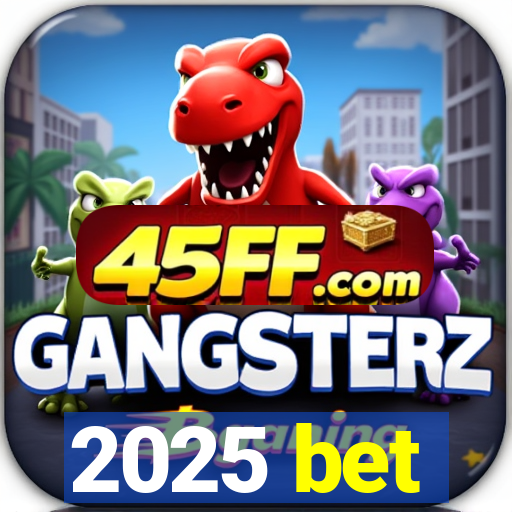 2025 bet